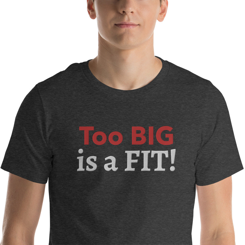 Too BIG! Unisex t-shirt