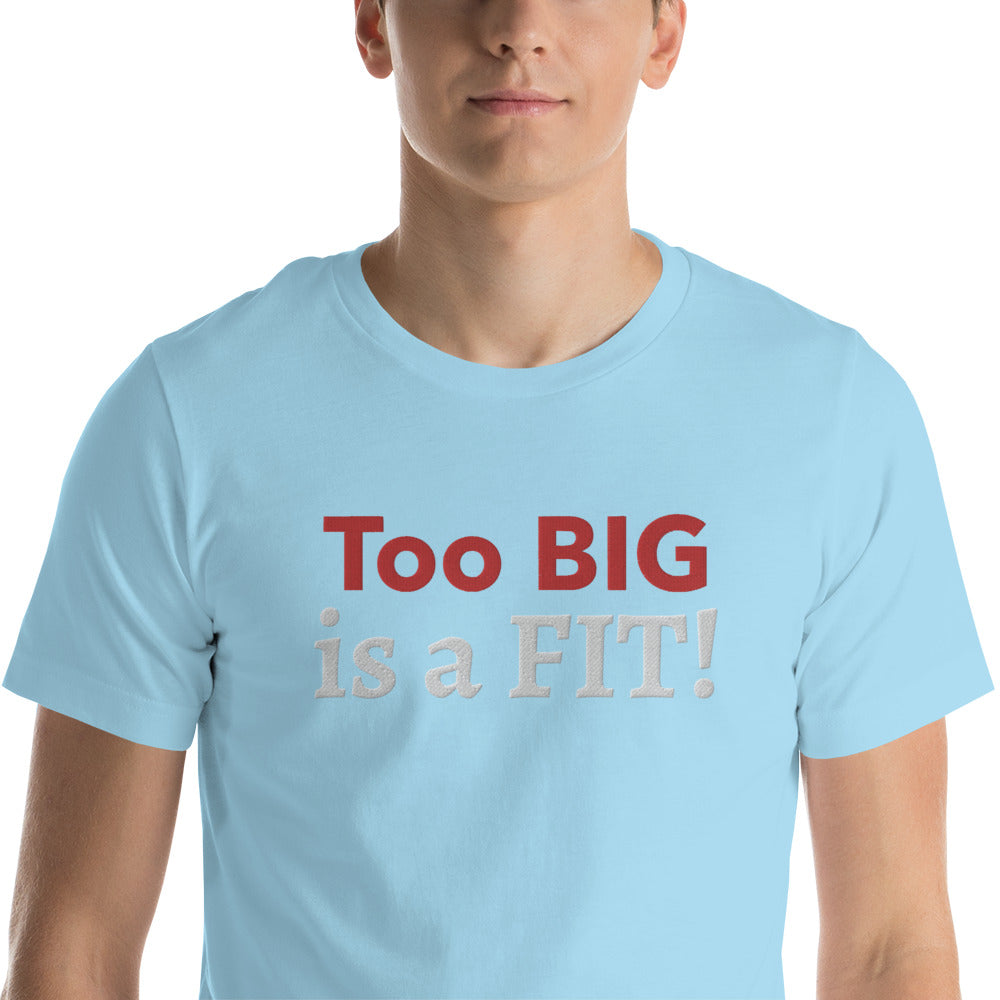 Too BIG! Unisex t-shirt