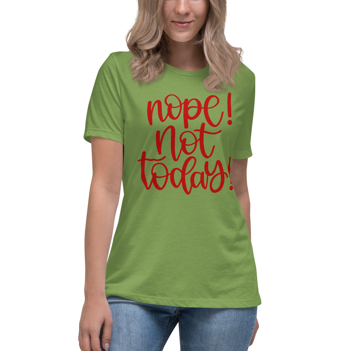 NOPE Not Today! Women's Relaxed T-Shirt
